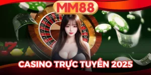 Casino Trực Tuyến 2025